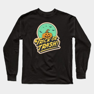 Trick Or Trash Long Sleeve T-Shirt